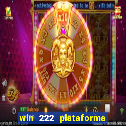 win 222 plataforma de jogos